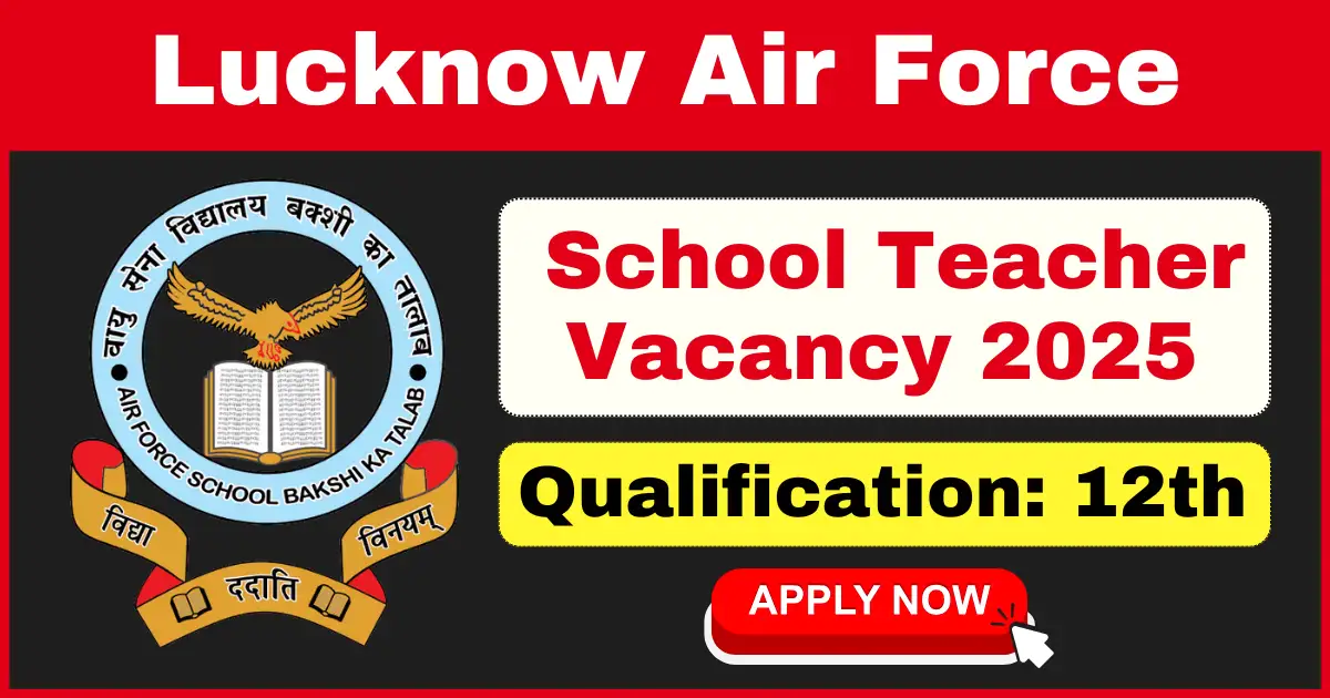 Lucknow Air Force School Teacher Vacancy 2025