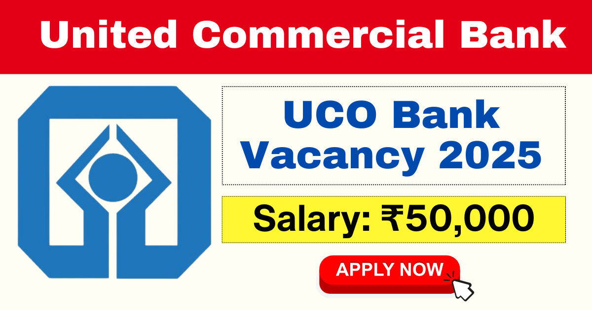 UCO Bank Vacancy 2025